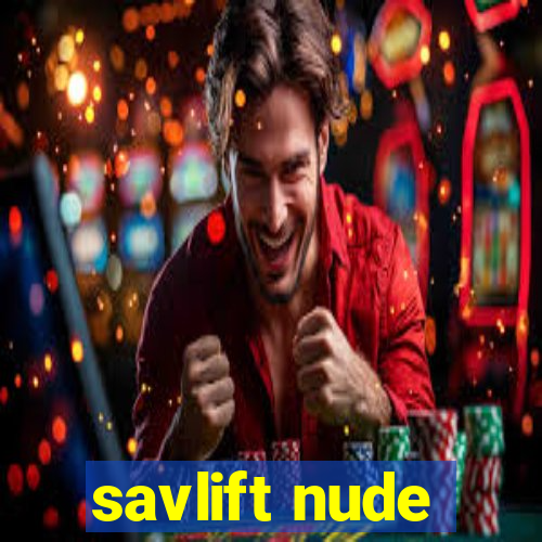 savlift nude